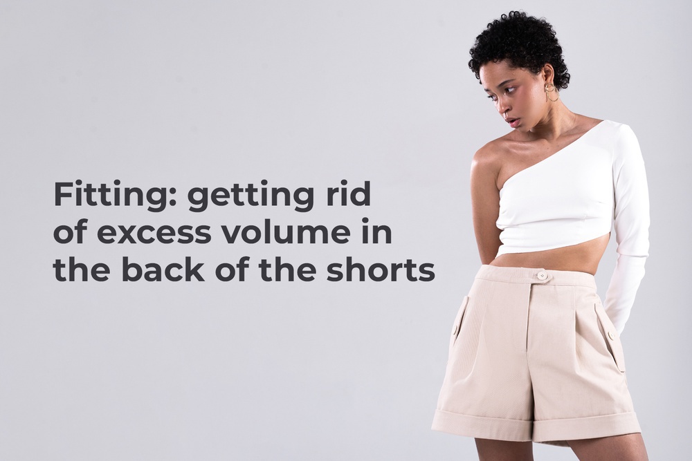 Fitting: getting rid of excess volume in the back of the shorts