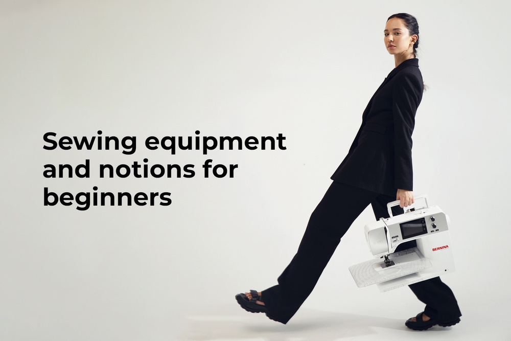 Sewing equipment and notions for beginners