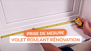 Comment prendre les mesures pour un volet roulant rnovation ?