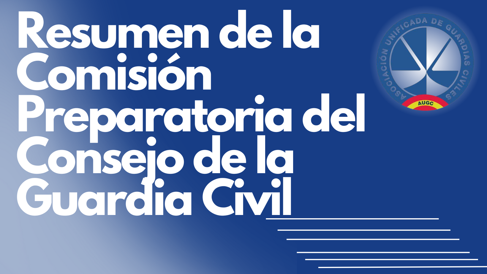 Resumen de la Comisión Preparatoria del Consejo de la Guardia Civil
