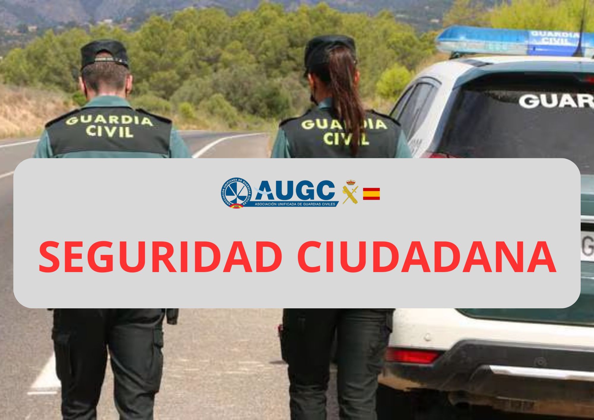 AUGC denuncia la situación de abandono en la que se encuentra “Seguridad Ciudadana” dentro de la Guardia Civil