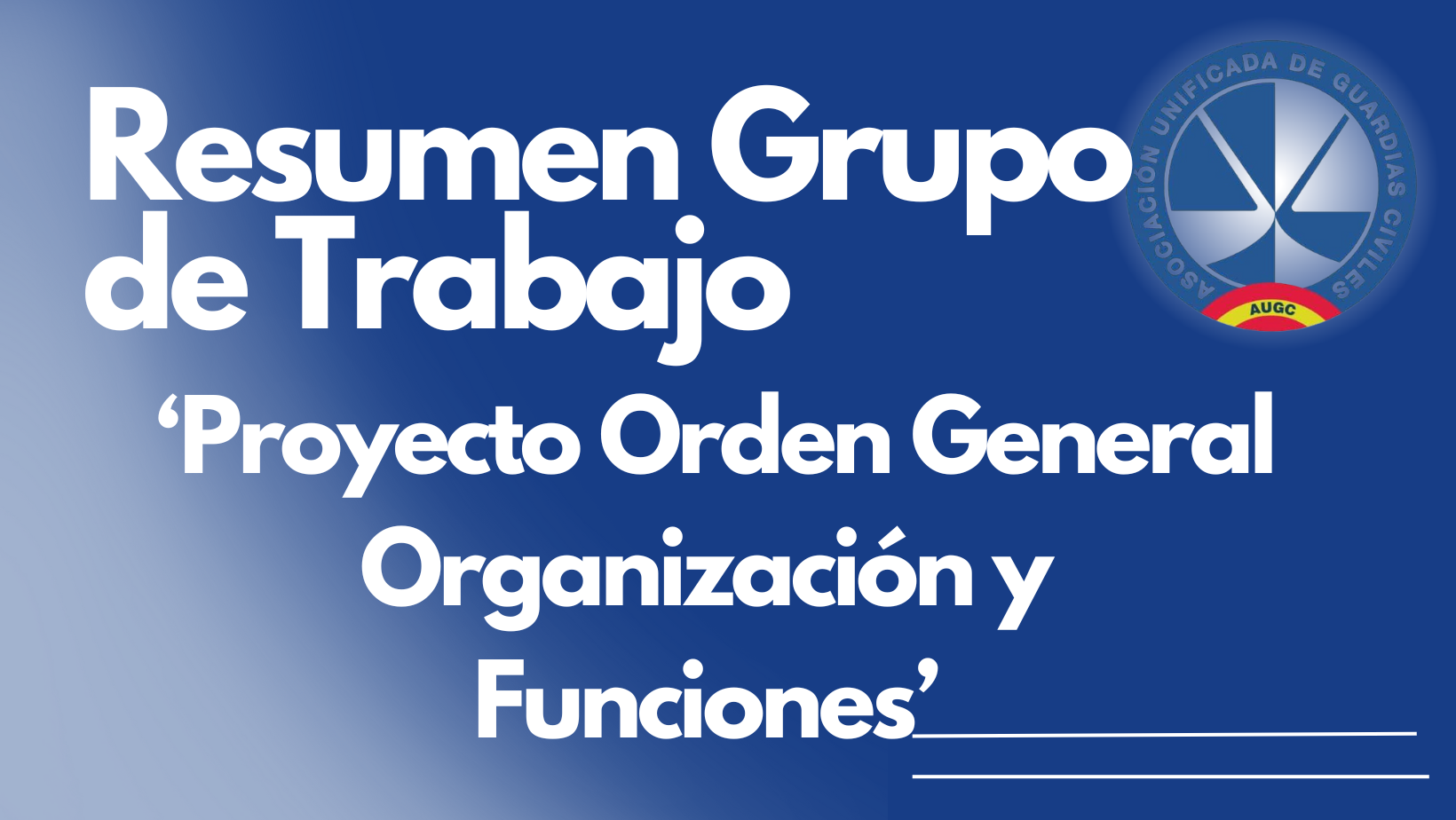 Resumen Grupo de Trabajo Proyecto Orden General Organización y Funciones OGCs
