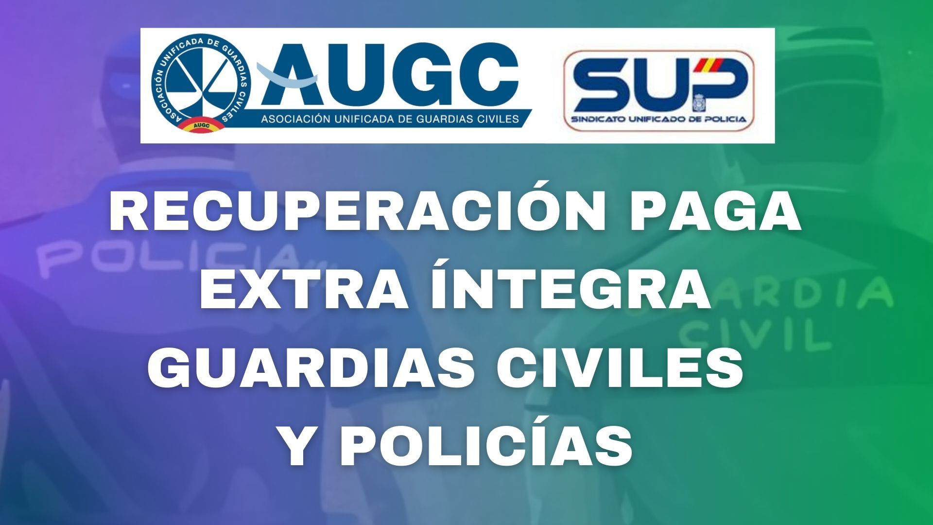 AUGC y SUP reclaman al Gobierno que los guardias civiles y los policías recuperen la paga extra íntegra