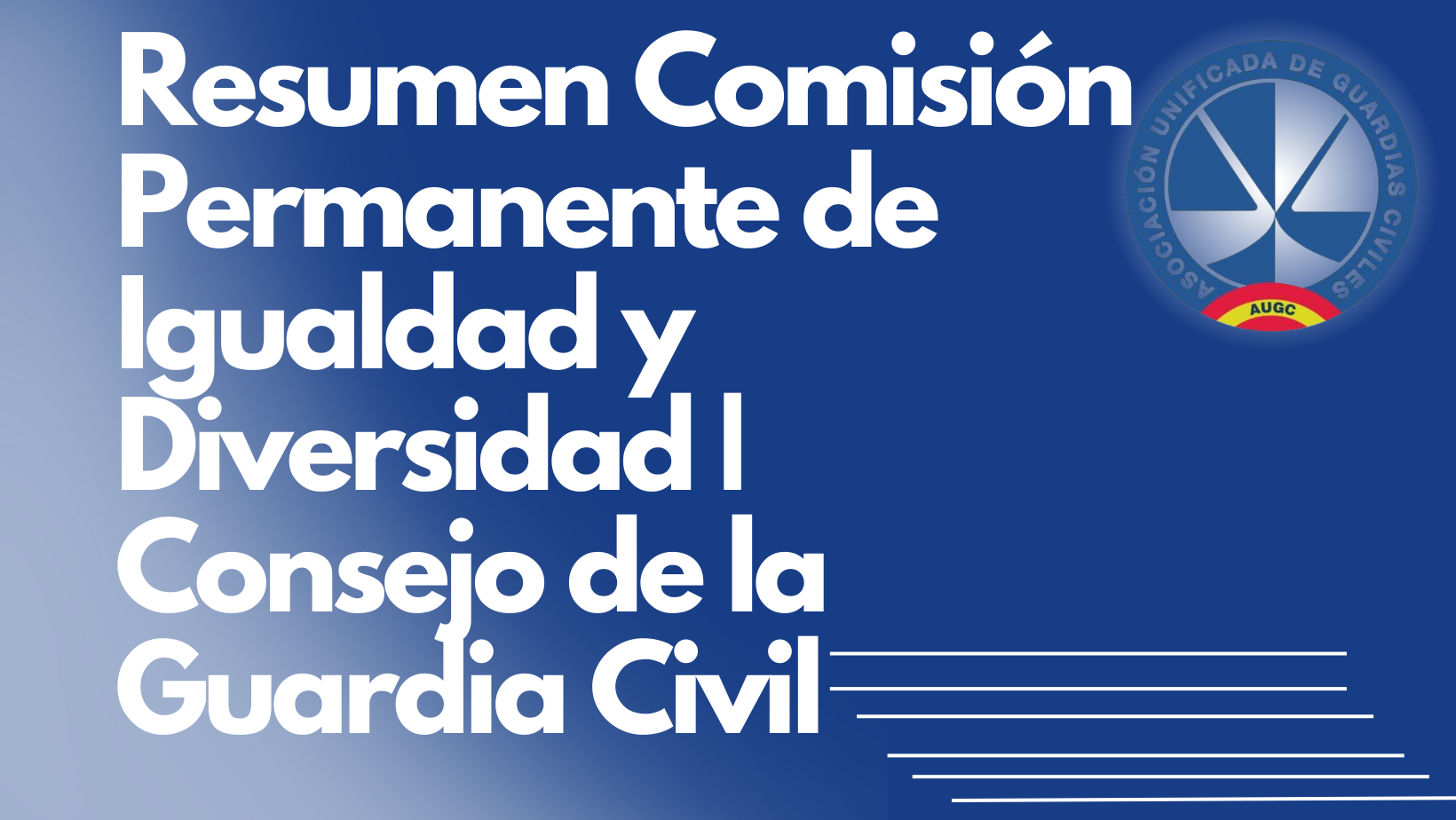 Resumen de la Comisión de Igualdad y Diversidad del Consejo de la Guardia Civil