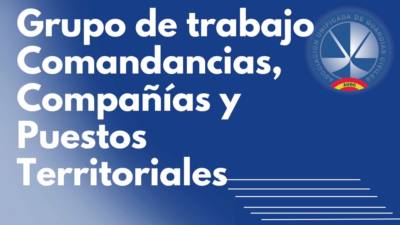 Resumen Grupo de Trabajo Orden General de Compañías y Puestos Territoriales y Orden General de reforma de la Orden General de Comandancias.