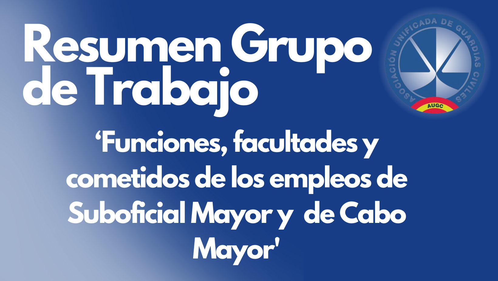 Resumen del primer Grupo de Trabajo para actualizar 'las funciones, facultades y cometidos de los empleos de Suboficial Mayor y  de Cabo Mayor'