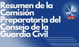 Resumen de la Comisión Preparatoria del Consejo de la Guardia Civil