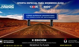 Abierto el plazo de inscripción en el X Curso Superior Universitario en Dirección de Seguridad, que los afiliados de AUGC pueden seguir en condiciones muy ventajosas