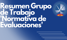 Resumen tercer Grupo de Trabajo de Normativa de Evaluaciones
