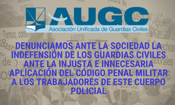 AUGC seguirá trabajando para la no aplicación del Código Penal Militar a los guardias civiles en funciones policiales