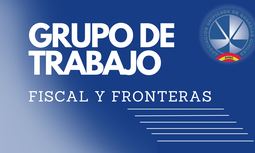 Resumen Grupo de Trabajo de Fiscal y Fronteras