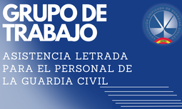 Resumen del  grupo de trabajo de la Orden General de asistencia letrada para el personal de la Guardia Civil