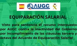 Visto para sentencia el recurso interpuesto por AUGC contra el Gobierno por no cumplir las cláusulas 3º y 8º del Acuerdo de Equiparación Salarial