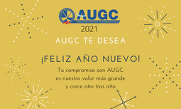 AUGC te desea Feliz Año Nuevo, repasa lo sucedido en este año que finaliza y los retos para el próximo año 2021