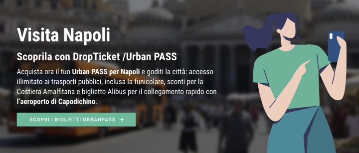 Visita Napoli - scoprila con DropTicket /UrbanPASS