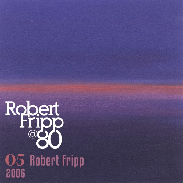 Robert Fripp @80 Vol. 5 DGM Live